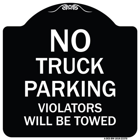 Signmission Parking Restriction No Truck Parking Violators Towed Heavy-Gauge Alum Sign, 18" x 18", BW-1818-23370 A-DES-BW-1818-23370